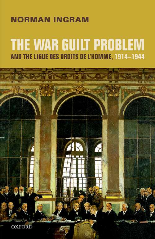 Book cover of The War Guilt Problem and the Ligue des droits de l'homme, 1914-1944