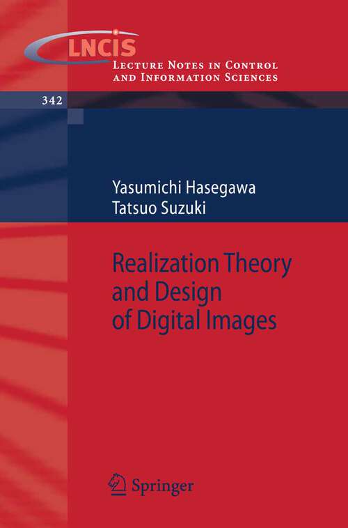 Book cover of Realization Theory and Design of Digital Images (2006) (Lecture Notes in Control and Information Sciences #342)