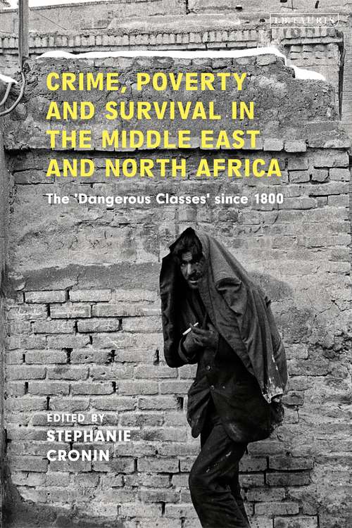 Book cover of Crime, Poverty and Survival in the Middle East and North Africa: The 'Dangerous Classes' Since 1800