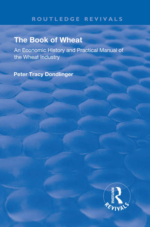 Book cover of The Book of Wheat: An Economic History and Practical Manual of the Wheat Industry (Routledge Revivals)