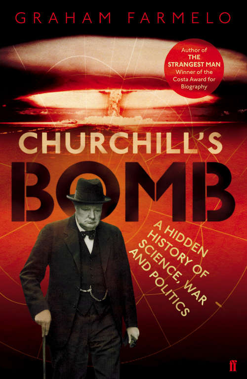 Book cover of Churchill's Bomb: A Hidden History Of Science, War And Politics (Main)