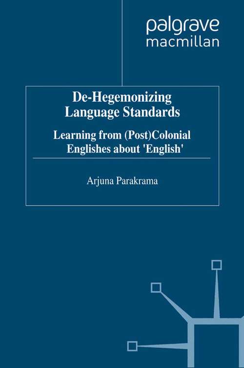 Book cover of De-Hegemonizing Language Standards: Learning from (Post) Colonial Englishes about English (1995) (Language, Discourse, Society)
