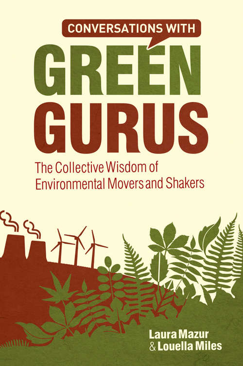 Book cover of Conversations with Green Gurus: The Collective Wisdom of Environmental Movers and Shakers