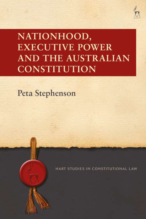 Book cover of Nationhood, Executive Power and the Australian Constitution (Hart Studies in Constitutional Law)