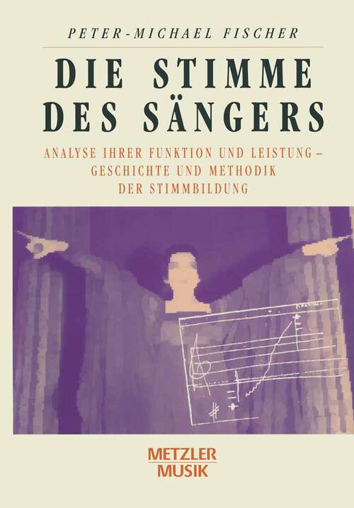 Book cover of Die Stimme des Sängers: Analyse ihrer Funktion und Leistung - Geschichte und Methodik der Stimmbildung (2. Aufl. 1998)