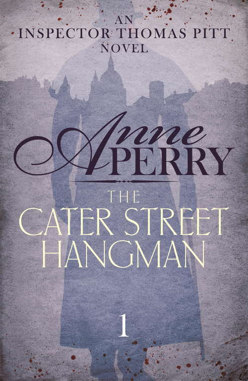 Book cover of The Cater Street Hangman: A thrilling journey into the dark underside of Victorian London (Thomas Pitt Mystery #1)