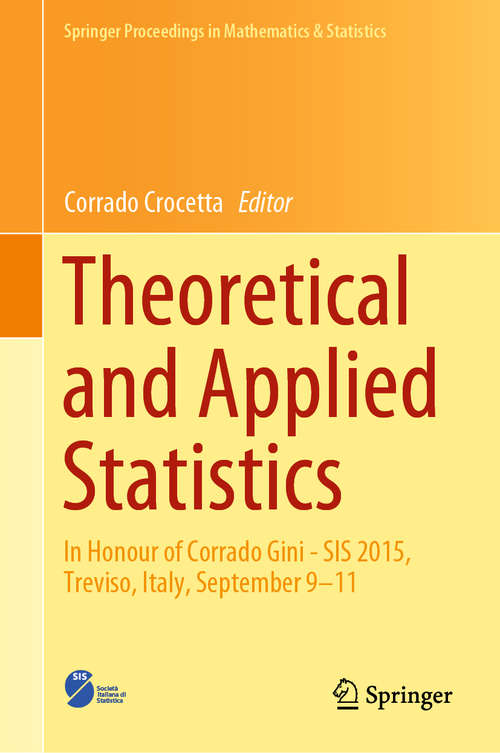 Book cover of Theoretical and Applied Statistics: In Honour of Corrado Gini - SIS 2015, Treviso, Italy, September 9–11 (1st ed. 2019) (Springer Proceedings in Mathematics & Statistics #274)