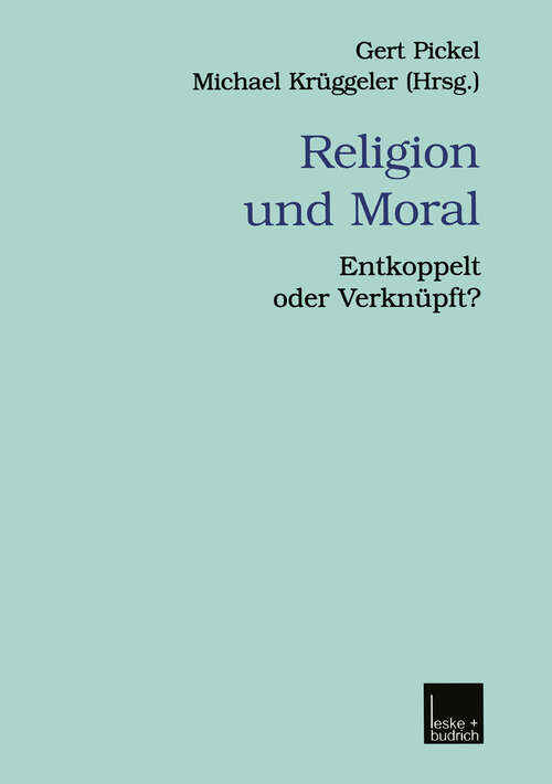 Book cover of Religion und Moral: Entkoppelt oder Verknüpft? (2001) (Veröffentlichungen der Sektion Religionssoziologie der Deutschen Gesellschaft für Soziologie #6)