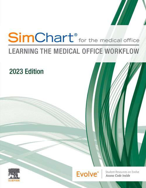 Book cover of SimChart for the Medical Office: SimChart for the Medical Office: Learning the Medical Office Workflow - 2023 Edition - E-Book