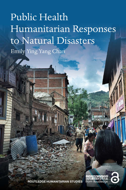 Book cover of Public Health Humanitarian Responses to Natural Disasters (Routledge Humanitarian Studies)