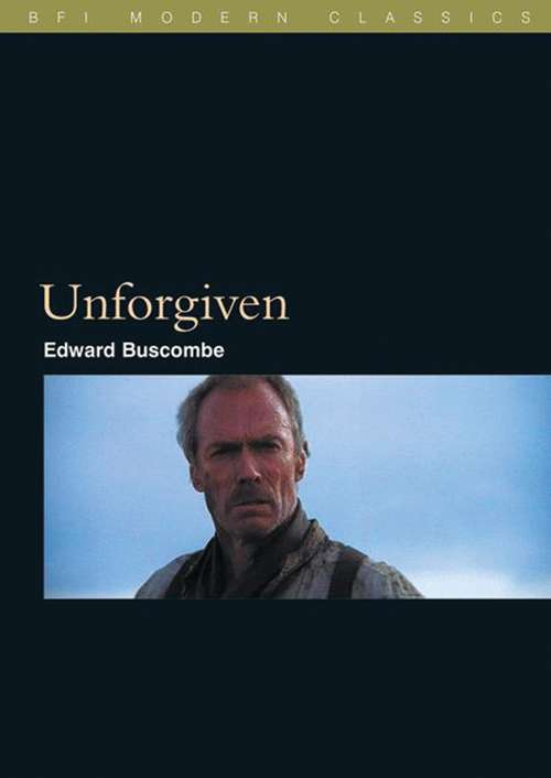 Book cover of Unforgiven (BFI Film Classics)