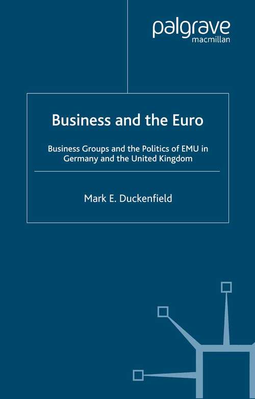 Book cover of Business and the Euro: Business Groups and the Politics of EMU in Britain and Germany (2006)