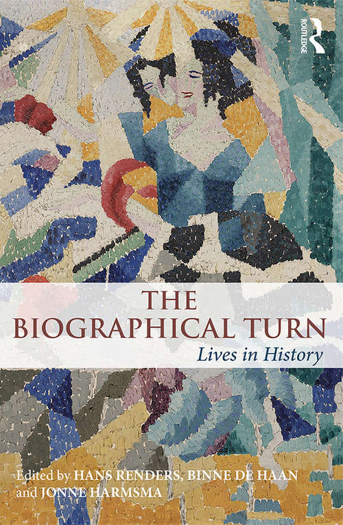 Book cover of The Biographical Turn: Lives in history