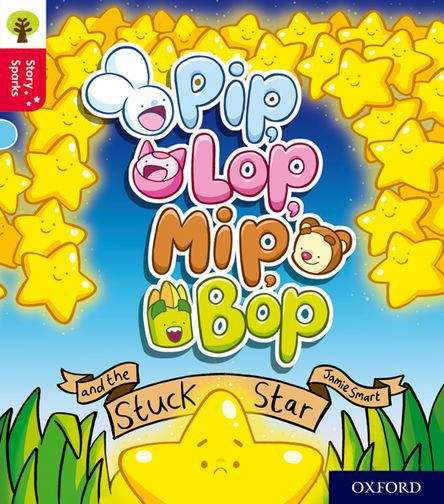 Book cover of Oxford Reading Tree Story Sparks: Pip, Lop, Mip, Bop and the Stuck Star (PDF)