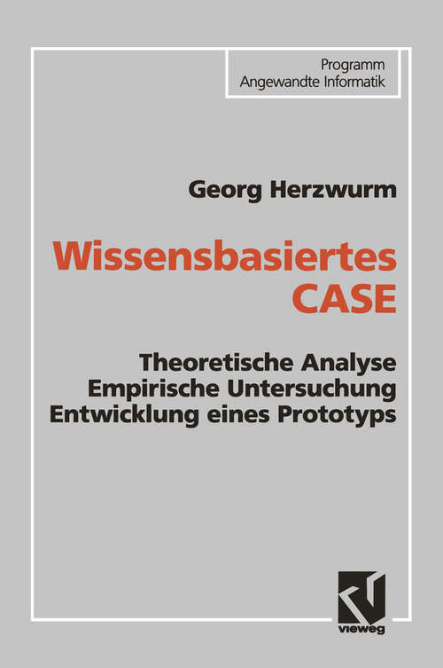 Book cover of Wissensbasiertes CASE: Theoretische Analyse Empirische Untersuchung Entwicklung eines Prototyps (1993)
