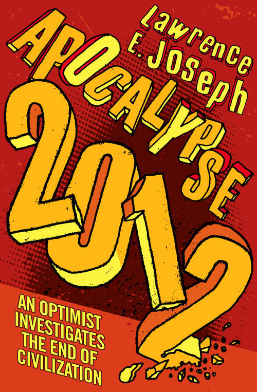 Book cover of Apocalypse 2012: An Optimist Investigates The End Of Civilization (ePub edition)