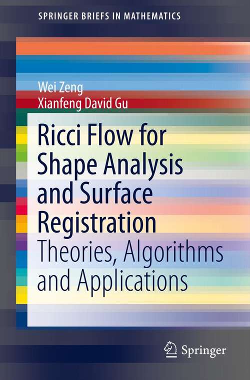 Book cover of Ricci Flow for Shape Analysis and Surface Registration: Theories, Algorithms and Applications (2013) (SpringerBriefs in Mathematics)