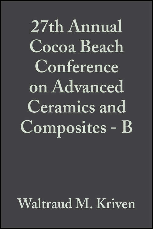 Book cover of 27th Annual Cocoa Beach Conference on Advanced Ceramics and Composites - B (Volume 24, Issue 4) (Ceramic Engineering and Science Proceedings #270)