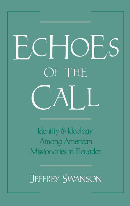 Book cover of Echoes Of The Call: Identity And Ideology Among American Missionaries In Ecuador