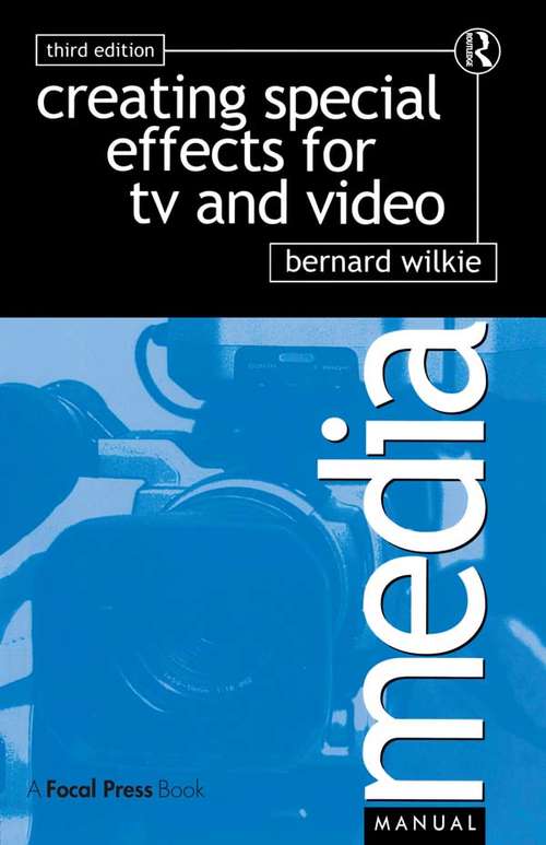 Book cover of Creating Special Effects for TV and  Video (3) (Media Manuals Ser.)