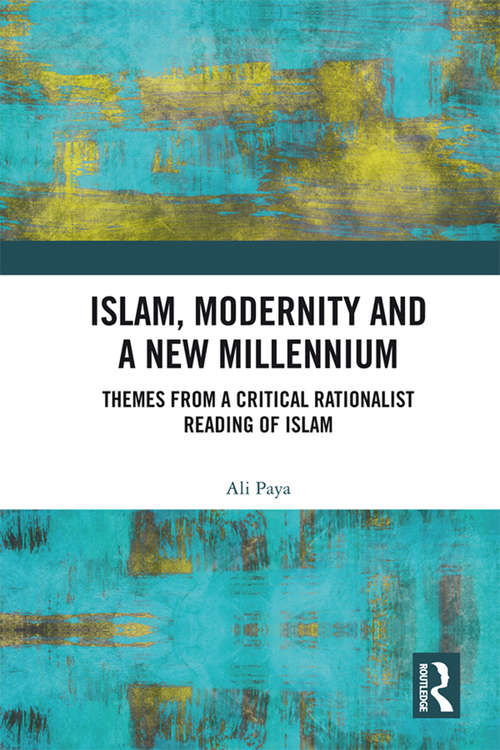 Book cover of Islam, Modernity and a New Millennium: Themes from a Critical Rationalist Reading of Islam