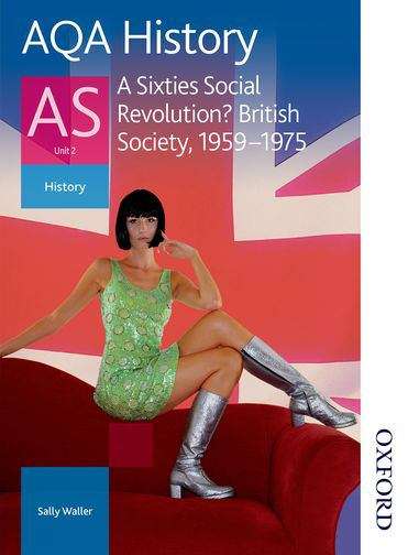 Book cover of AQA History AS: A Sixties Social Revolution? British Society, 1959-1975 (PDF)