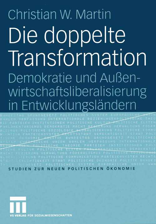 Book cover of Die doppelte Transformation: Demokratie und Außenwirtschaftsliberalisierung in Entwicklungsländern (2005) (Studien zur Neuen Politischen Ökonomie)