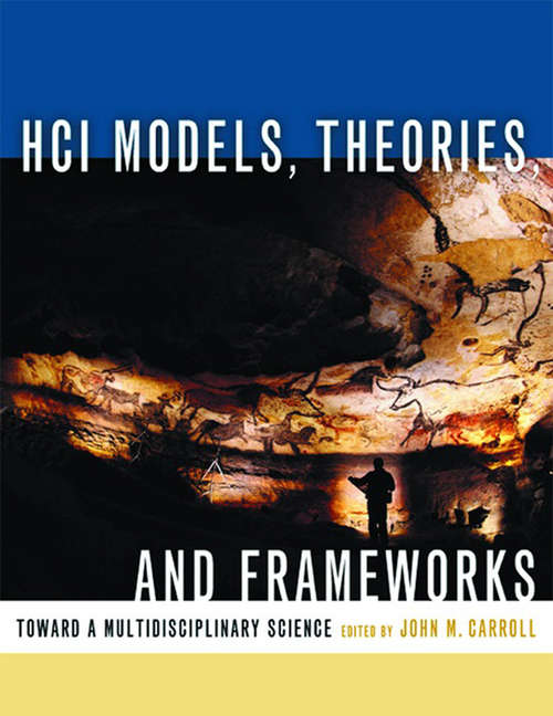 Book cover of HCI Models, Theories, and Frameworks: Toward a Multidisciplinary Science (Interactive Technologies)