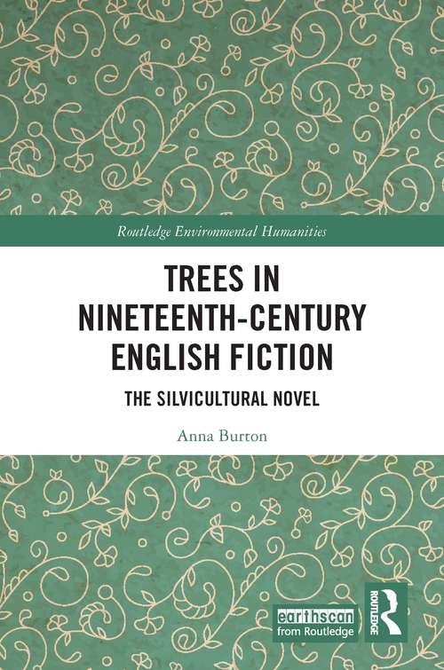 Book cover of Trees in Nineteenth-Century English Fiction: The Silvicultural Novel (Routledge Environmental Humanities)