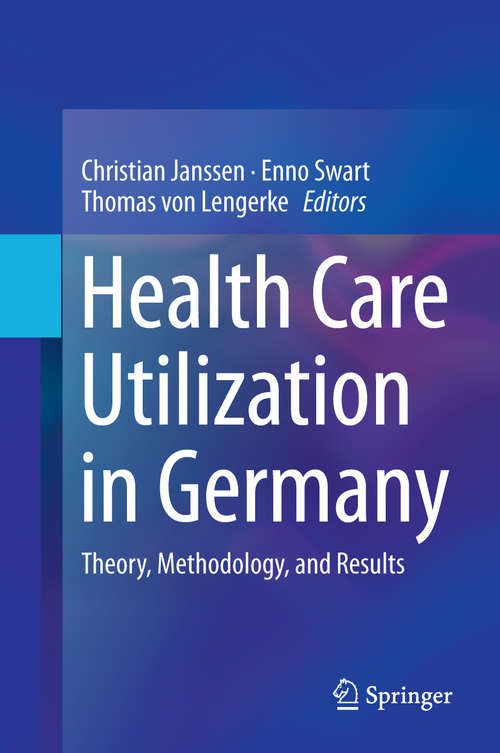 Book cover of Health Care Utilization in Germany: Theory, Methodology, and Results (2014)