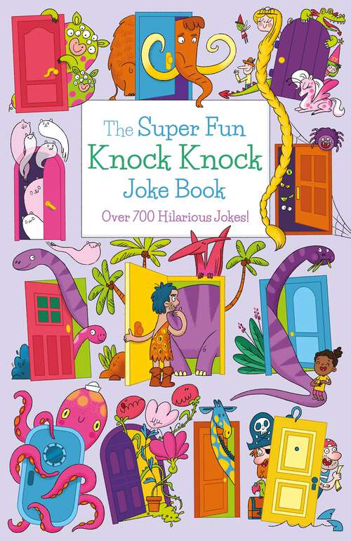 Book cover of The Super Fun Knock Knock Joke Book: Over 700 Hilarious Jokes!