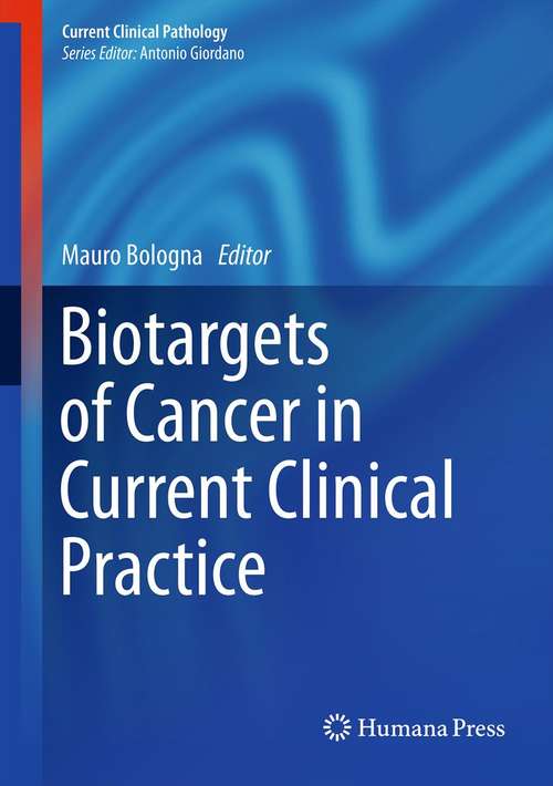 Book cover of Biotargets of Cancer in Current Clinical Practice (2012) (Current Clinical Pathology)