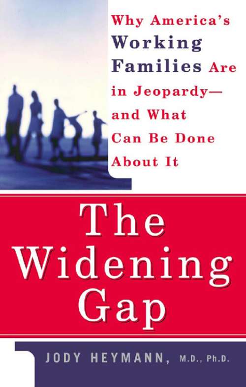 Book cover of The Widening Gap: Why America's Working Families Are In Jeopardy And What Can Be Done About It