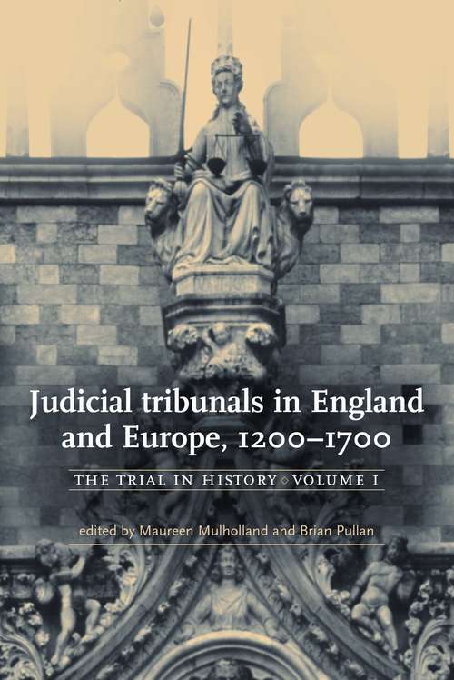Book cover of Judicial tribunals in England and Europe, 1200–1700: The trial in history, volume I