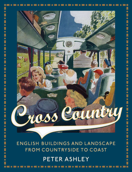 Book cover of Cross Country: English Buildings and Landscape From Countryside to Coast