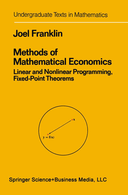 Book cover of Methods of Mathematical Economics: Linear and Nonlinear Programming, Fixed-Point Theorems (1980) (Undergraduate Texts in Mathematics)