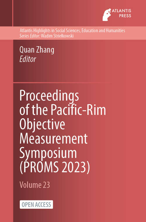 Book cover of Proceedings of the Pacific-Rim Objective Measurement Symposium (2024) (Atlantis Highlights in Social Sciences, Education and Humanities #23)