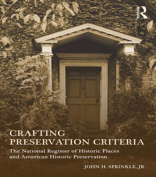 Book cover of Crafting Preservation Criteria: The National Register of Historic Places and American Historic Preservation