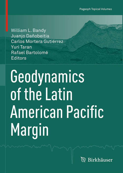Book cover of Geodynamics of the Latin American Pacific Margin (1st ed. 2017) (Pageoph Topical Volumes)