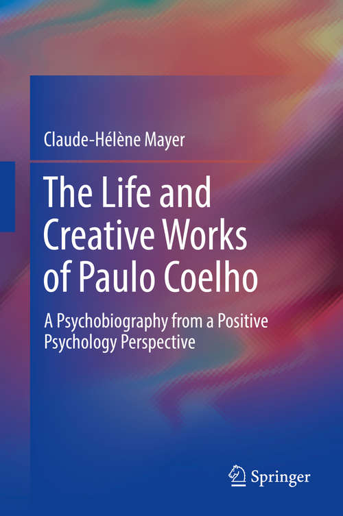 Book cover of The Life and Creative Works of Paulo Coelho: A Psychobiography from a Positive Psychology Perspective