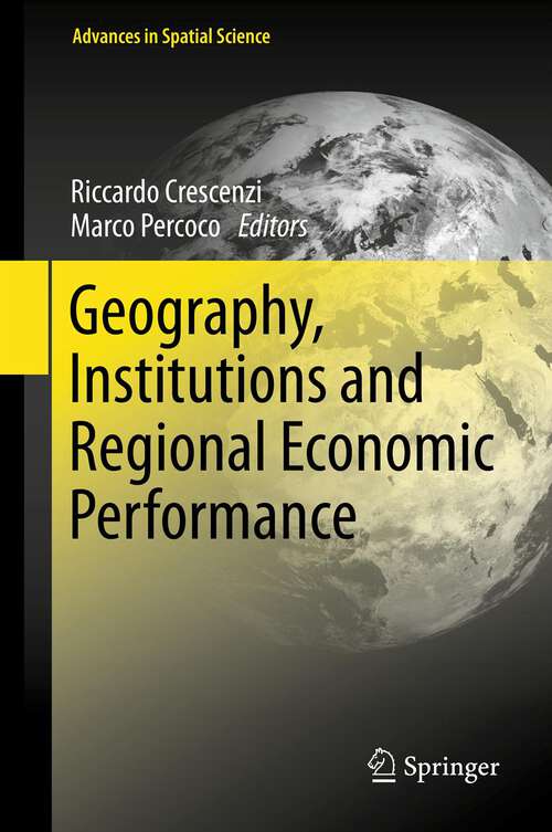 Book cover of Geography, Institutions and Regional Economic Performance (2013) (Advances in Spatial Science)