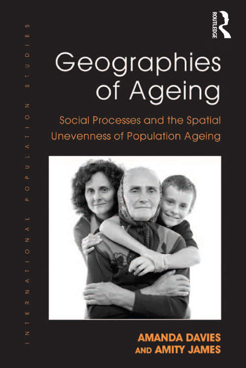 Book cover of Geographies of Ageing: Social Processes and the Spatial Unevenness of Population Ageing