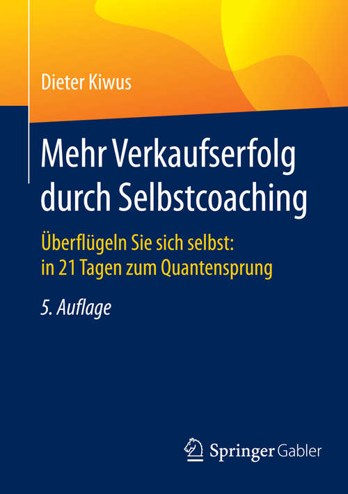 Book cover of Mehr Verkaufserfolg durch Selbstcoaching: Überflügeln Sie sich selbst: in 21 Tagen zum Quantensprung (5., überarb. Aufl. 2016)