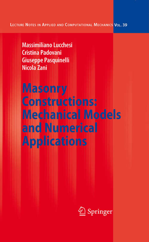 Book cover of Masonry Constructions: Mechanical Models and Numerical Applications (2008) (Lecture Notes in Applied and Computational Mechanics)