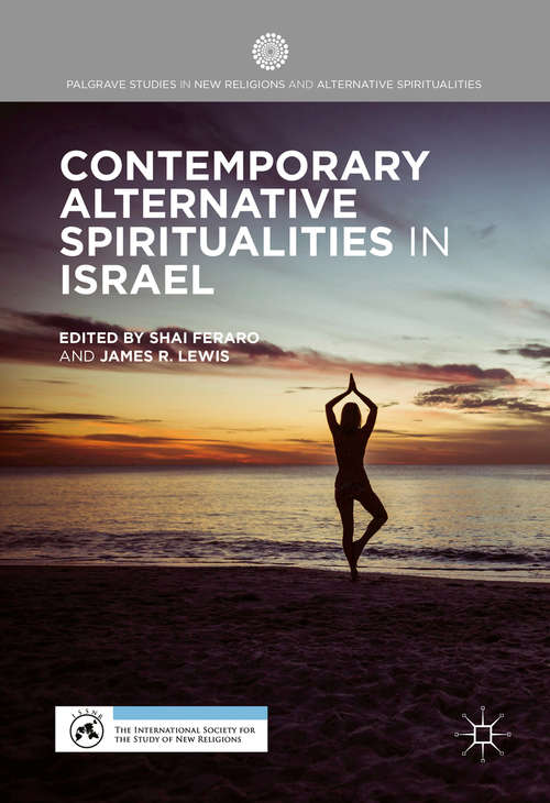 Book cover of Contemporary Alternative Spiritualities in Israel (1st ed. 2017) (Palgrave Studies in New Religions and Alternative Spiritualities)