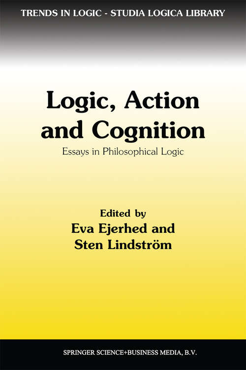 Book cover of Logic, Action and Cognition: Essays in Philosophical Logic (1997) (Trends in Logic #2)