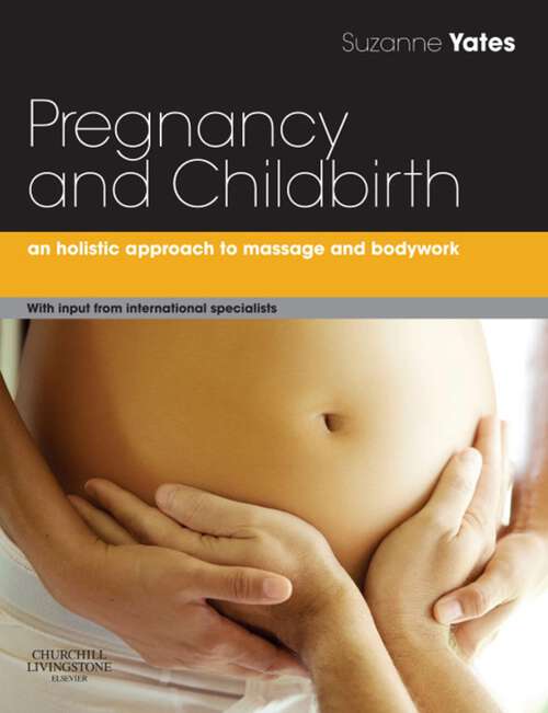 Book cover of Pregnancy and Childbirth: A holistic approach to massage and bodywork