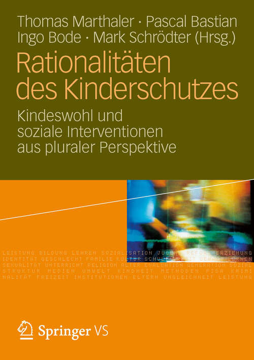 Book cover of Rationalitäten des Kinderschutzes: Kindeswohl und soziale Interventionen aus pluraler Perspektive (2012)