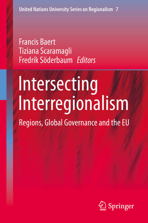 Book cover of Intersecting Interregionalism: Regions, Global Governance and the EU (2014) (United Nations University Series on Regionalism #7)