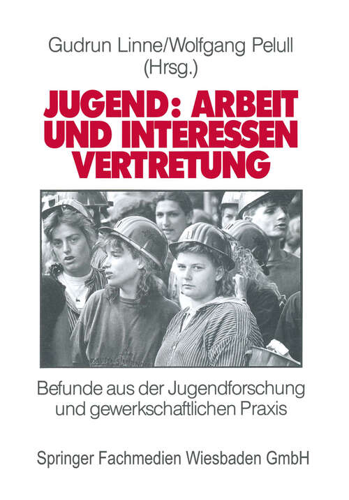Book cover of Jugend: Arbeit und Interessenvertretung in Europa: Befunde aus der Jugendforschung und gewerkschaftlichen Praxis (1993)